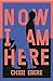 Now I Am Here