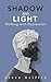 Shadow and Light: Walking w...