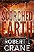 Scorched Earth by Robert J. Crane