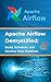 Apache Airflow Demystified: Build, Schedule, and Monitor Data Pipelines: Practical Examples and Best Practices for Apache Airflow Implementation