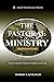 The Pastoral Ministry: Exploring the Pastoral Office and Gift