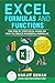 Excel Formulas and Functions: The Step by Step Excel Guide on how to Create Powerful Formulas