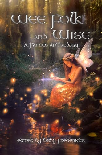 Wee Folk and Wise: A Fairies Anthology (Kindle Edition)