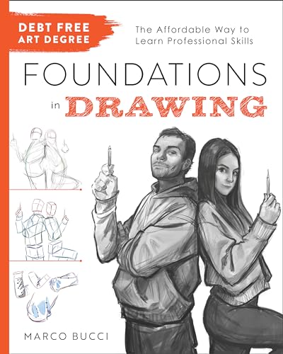 Debt-Free Art Degree: Foundations in Drawing: The Affordable Way to Learn Professional Skills (Paperback)