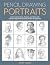 Pencil Drawing Portraits: Learn to Draw Faces, Features, and More with Step-by-Step Pencil Projects Perfect for Beginners