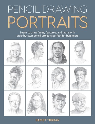 Pencil Drawing Portraits: Learn to Draw Faces, Features, and More with Step-by-Step Pencil Projects Perfect for Beginners (Paperback)