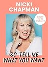So Tell Me What You Want by Nicki Chapman