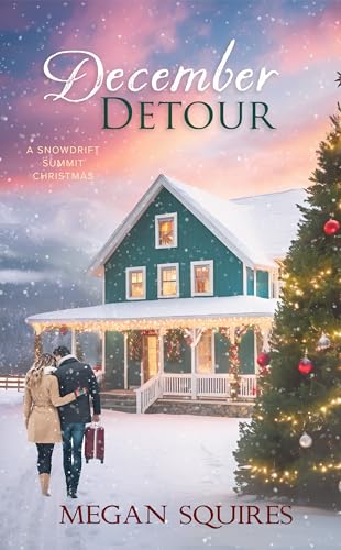 December Detour: A Snowdrift Summit Christmas (Kindle Edition)