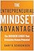 The Entrepreneurial Mindset Advantage: The Hidden Logic That Unleashes Human Potential