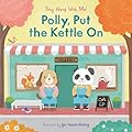 Polly, Put the Kettle On: (A Classic Nursery Rhyme Board Book with Interactive Sliders and QR Code for Instrumental and Vocal Versions - For Babies and Toddlers)
