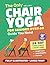 The Only Chair Yoga for Seniors Over 60 Guide You Need by Noelle Bell