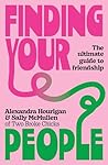 Book cover for Finding Your People: The ultimate guide to friendship