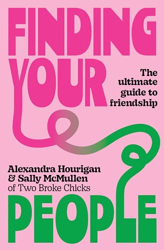 Finding Your People: The ultimate guide to friendship (Kindle Edition)