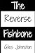 The Reverse Fishbone: The Reverse Fishbone Create a winning recipe for your business’ operations management Giles Johnston (The Productivity Improvement Series)