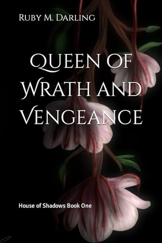 Queen of Wrath and Vengeance: House of Shadows Book One (Paperback)