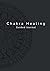 Chakra Healing: Guided Journal