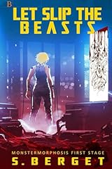Let Slip the Beasts (The Monstermorphosis First Stage)