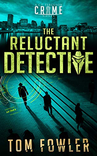 The Reluctant Detective: A C.T. Ferguson Crime Novel Book 1 (C T Ferguson Mystery Novels)