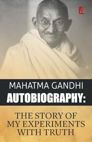The Story of My Experiments with Truth: An Autobiography