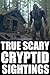 True Cryptid Sighting Horror Stories by Cassandra Crypta