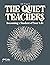 The Quiet Teachers by Ally Bogard