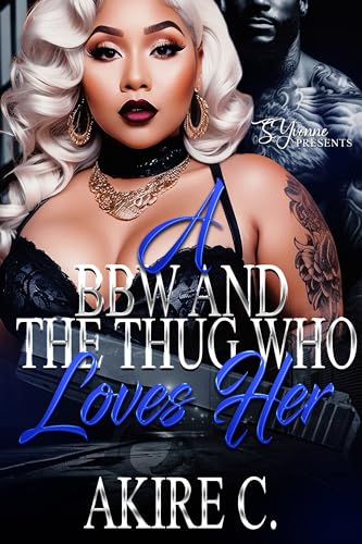 A BBW And The Thug Who Loves Her (Kindle Edition)