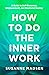 How to Do the Inner Work: A...