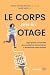Le corps pris en otage: Agi...