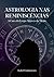 Astrologia nas Reminiscências A Cura do Corpo através da Mente by Isabel Guimarães