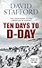 TEN DAYS TO D-DAY the countdown to the liberation of Europe by David Stafford