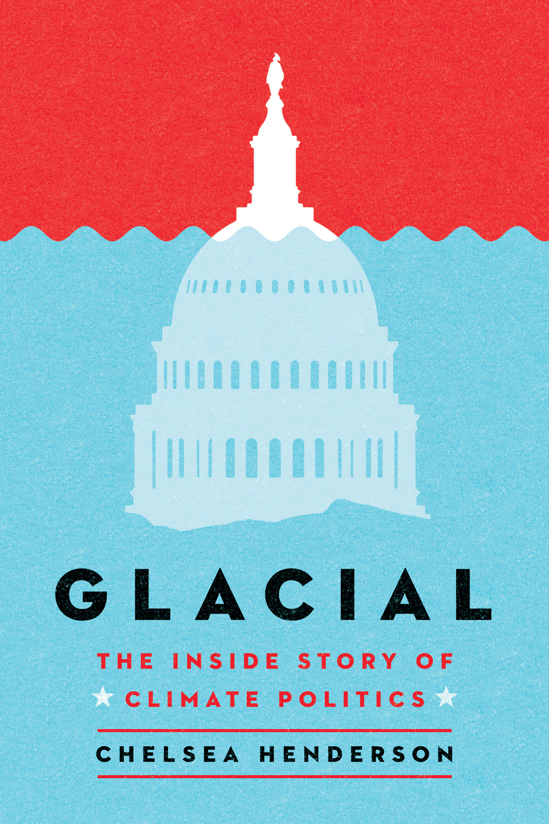 Glacial: The Inside Story of Climate Politics (Hardcover)