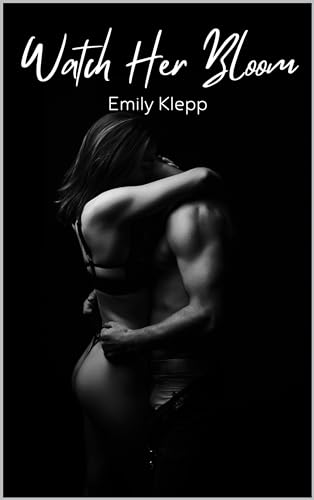 Watch Her Bloom (The 'Watch Her' Series, #3)