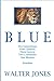 BLUE by Walter Jones