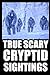 True Cryptid Sighting Horror Stories by Cassandra Crypta