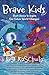 Brave Kids by K.J. Kaschula