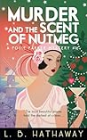 Murder and the Scent of Nutmeg: An atmospheric and golden-age historical murder mystery (The Posie Parker Mystery Series) Murder and the Scent of Nutmeg: An atmospheric and golden-age historical murder mystery (The Posie Parker Mystery Series)