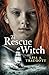 To Rescue A Witch (Tales of the Witchborn)