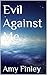 Evil Against Me