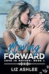 Moving Forward (Love in Motion, #1) Moving Forward (Love in Motion, #1)
