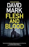 Flesh and Blood by David  Mark