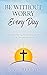 Be Without Worry Every Day: Transforming Fear into Faith With Divine Wisdom