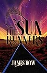 The Sun Runners by James Bow