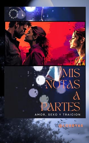 Mis Notas A Partes: AMOR, SEXO Y TRAICIÓN (Spanish Edition)