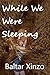 While We Were Sleeping