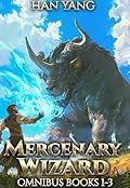 Mercenary Wizard Omnibus: Books 1-3: A Progression Fantasy Saga