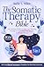 The Somatic Therapy Bible: [3 in 1] The Ultimate Guide to Start Your Healing Journey to Overcome Past Trauma & Chronic Stress | With Daily Effective Techniques to Strengthen the Mind-Body Connection