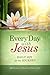 Every Day with Jesus: 365 Devotions to Draw You Closer to Him