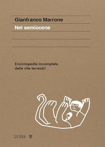 Nel semiocene: Enciclopedia incompleta delle vite terrestri (Italian Edition)
