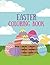 Easter Coloring & Activity Book: Fun Easter coloring pages and Easter activities, Great Easter Basket stuffer