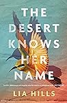 The Desert Knows Her Name by Lia Hills